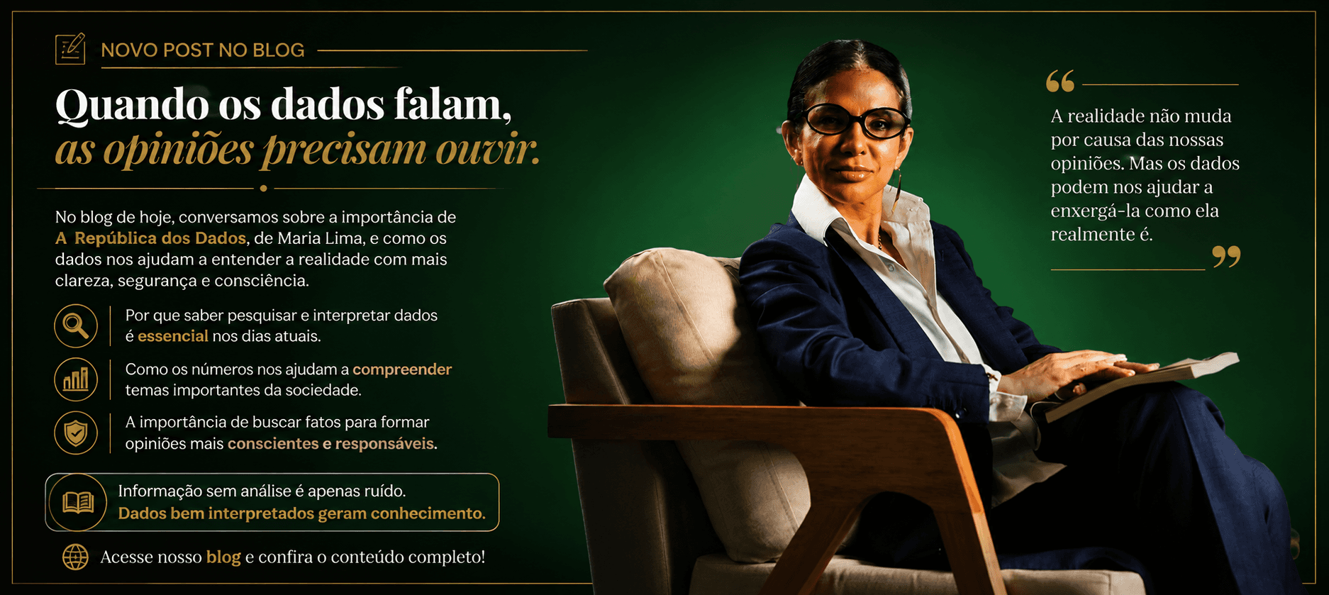 Quando os dados falam, as opiniões precisam ouvir.